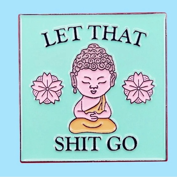 ‘ Let that Sh*t Go” Buddha Pin - Picture 3 of 6